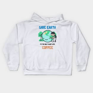 Save Earth, it's the only Planet with Coffee Kids Hoodie